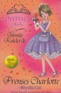 Prenses Okulu 7 - Prenses Charlotte ve Büyülü Gül