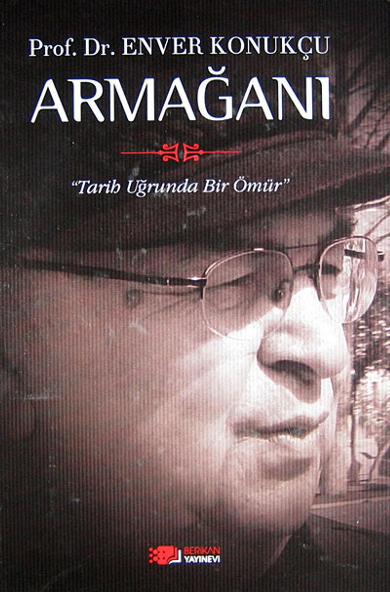 Prof. Dr. Enver Konukçu Armağanı  Tarih Uğrunda Bir Ömür (Ciltli)