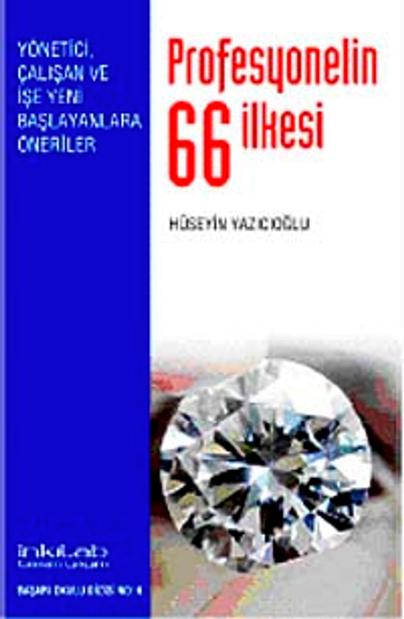 Profesyonelin 66 İlkesi  Yönetici, Çalışan ve İşe Yeni Başlayanlara Öneriler