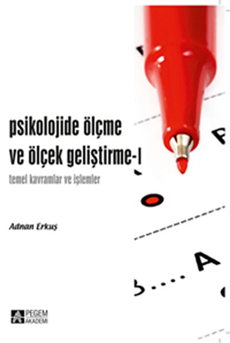 Psikolojide Ölçme ve Ölçek Geliştirme -I Temel Kavramlar ve İşlemler
