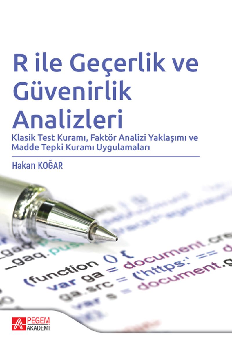 R ile Geçerlik ve Güvenirlik Analizleri  Klasik Test Kuramı, Faktör Analizi Yaklaşımı ve Madde Tepki Kuramı Uygulamaları