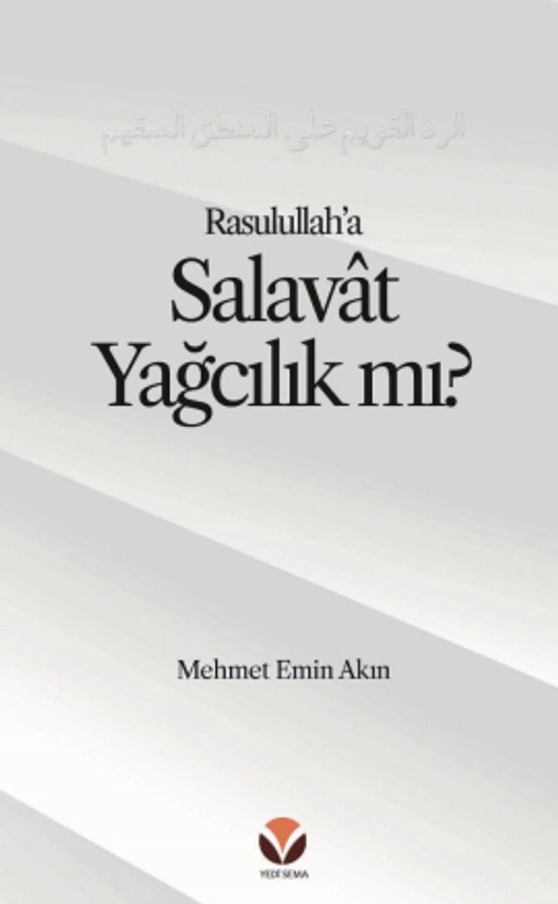 Rasulullah'a (sallallahu aleyhi ve sellem) Salavat'ı ‘Yağcılık'la Niteleyen  Hasta bir Mantığa Reddiye