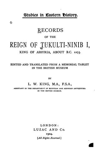 Records of the Reign of Tukulti-Ninib I, King of Assyria, about B.C. 1275