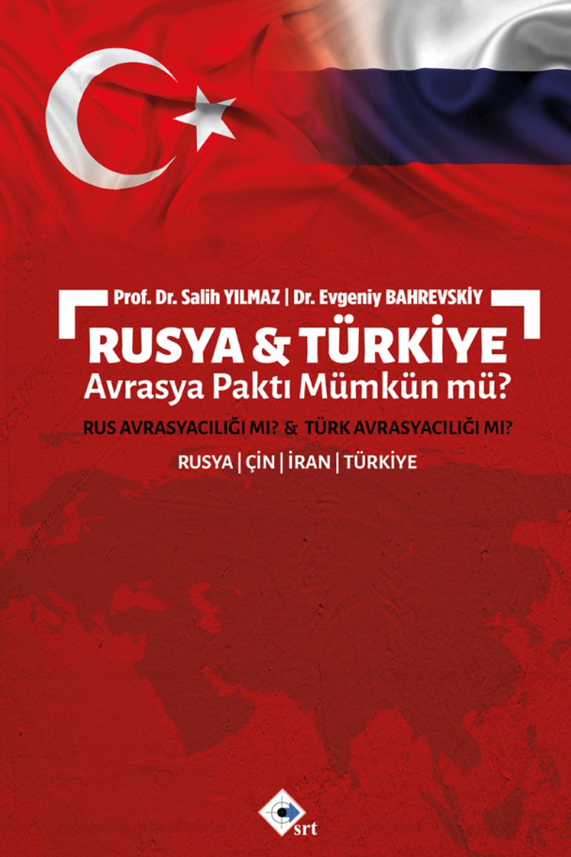 Rusya ve Türkiye Avrasya Paktı Mümkün mü?  Rus Avrasyacılığı mı? Türk Avrasyacılığı mı?