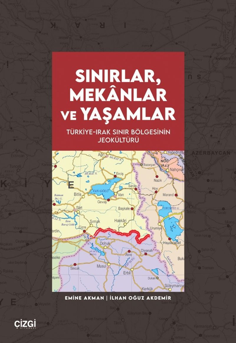 Sınırlar, Mekanlar ve Yaşamlar Türkiye-Irak Sınır Bölgesinin Jeokültürü