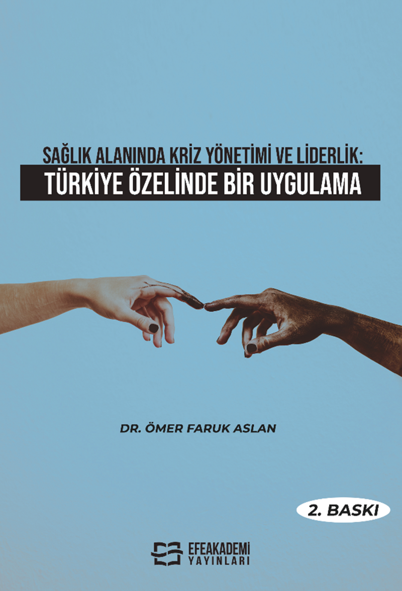Sağlık Alanında Kriz Yönetimi ve Liderlik: Türkiye Özelinde Bir Uygulama