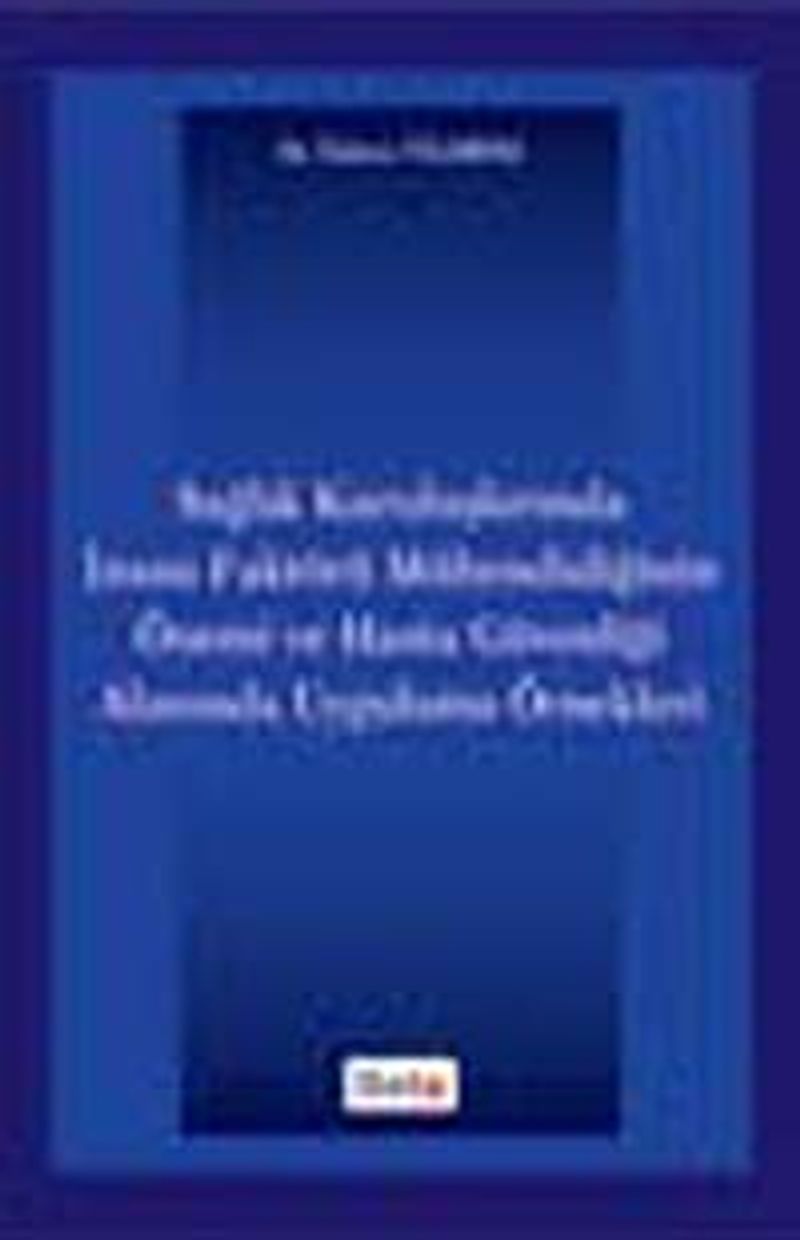 Sağlık Kuruluşlarında İnsan Faktörü Mühendisliğinin Önemi ve Hasta Güvenliği Alanında Uygulama Örnekleri