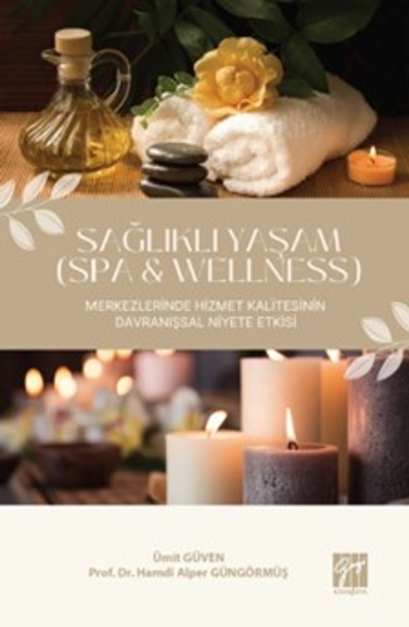 Sağlıklı Yaşam (Spa  Wellness) Merkezlerinde Hizmet Kalitesinin Davranışsal Niyete Etkisi
