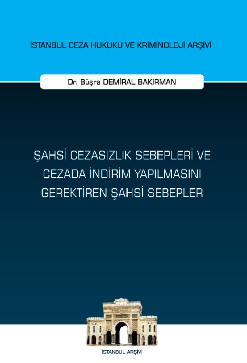Şahsi Cezasızlık Sebepleri ve Cezada İndirim Yapılmasını Gerektiren Şahsi Sebepler İstanbul Ceza Hukuku ve Kriminoloji Arşivi Yayın No: 63