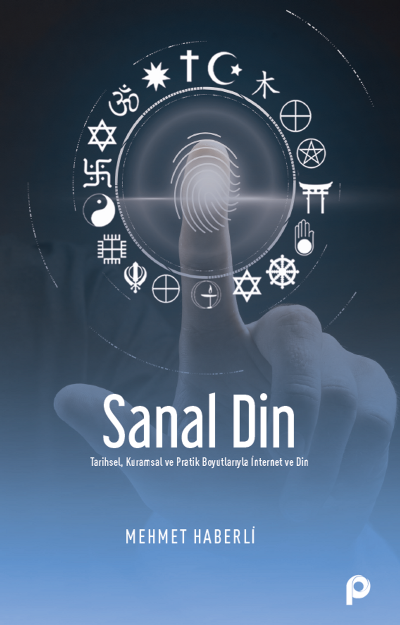 Sanal Din  Tarihsel, Kuramsal ve Pratik  Boyutlarıyla İnternet ve Din