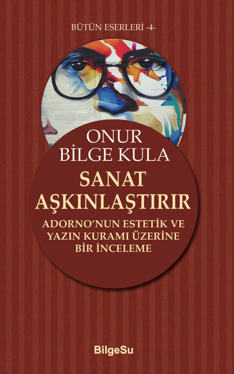 Sanat Aşkınlaştırır  Adorno'nun Estetik ve Yazın Kuramı Üzerine Bir İnceleme