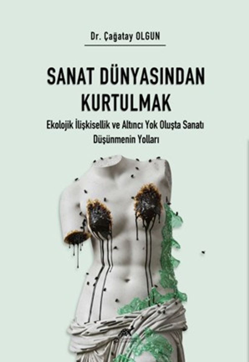 Sanat Dünyasından Kurtulmak  Ekolojik İlişkisellik ve Altıncı Yok Oluş Oluşta Sanatı Düşünmenin Yolları