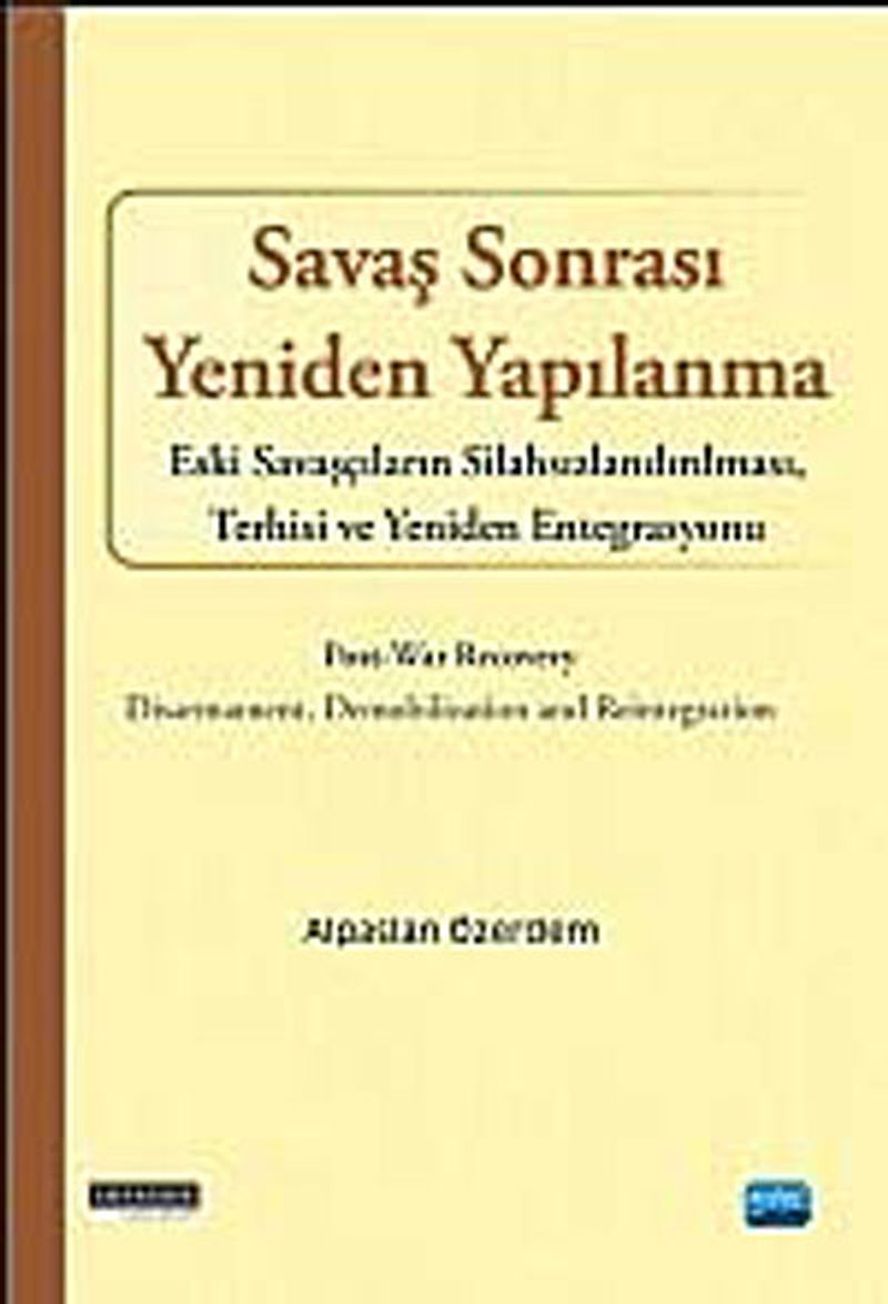 Savaş Sonrası Yeniden Yapılanma  Savaşcıların Silahsızlandırılması, Terhisi ve Yeniden Entegrasyonu