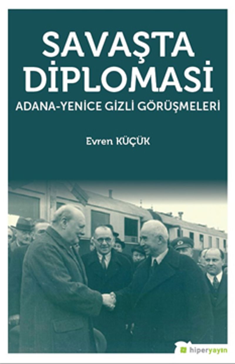 Savaşta Diplomasi Adana-Yenice Gizli Görüşmeleri