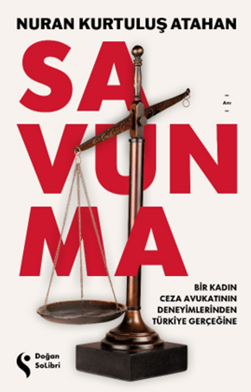 Savunma  Bir Kadın Ceza Avukatının Deneyimlerinden Türkiye Gerçeğine