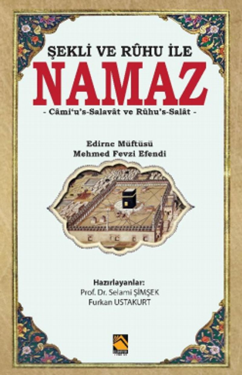 Şekli ve Ruhu ile Namaz Cami‘u's-Salavat ve Rûhu's-Salat