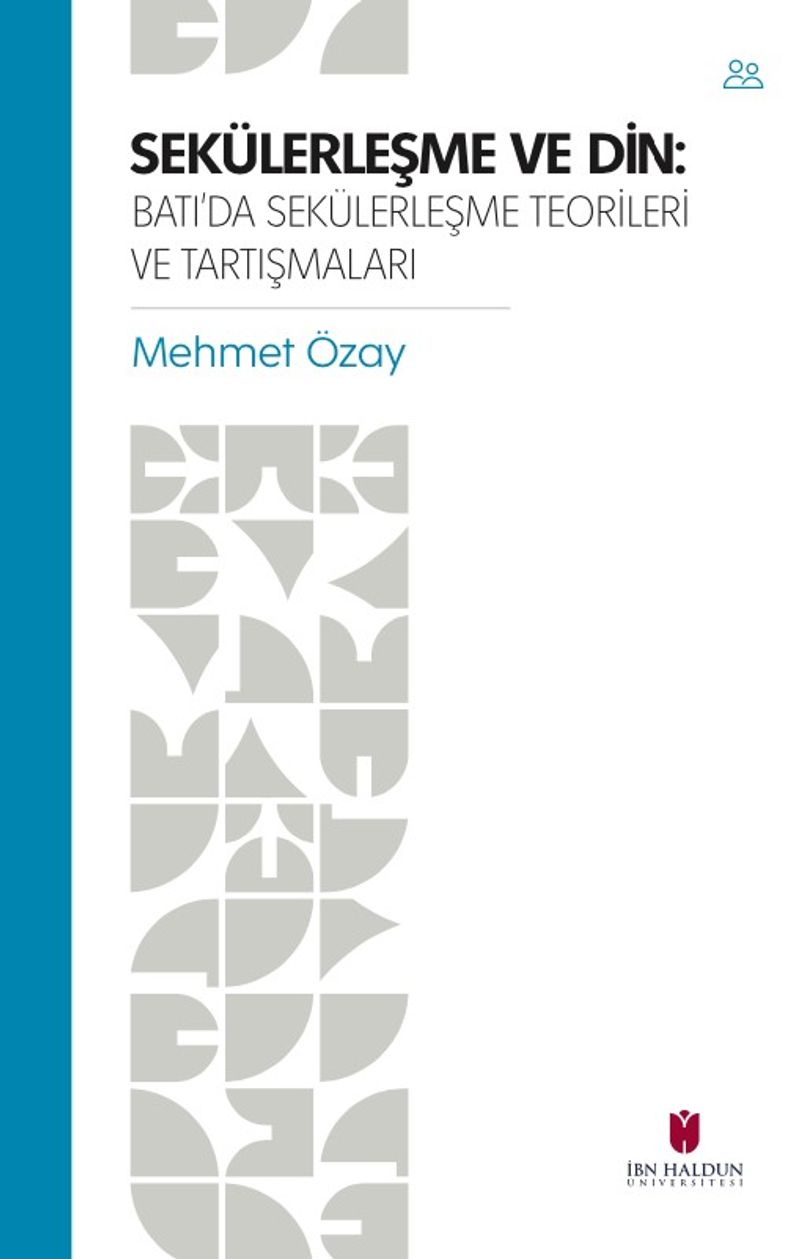 Sekülerleşme Ve Din: Batı'da Sekülerleşme Teorileri ve Tartışmaları