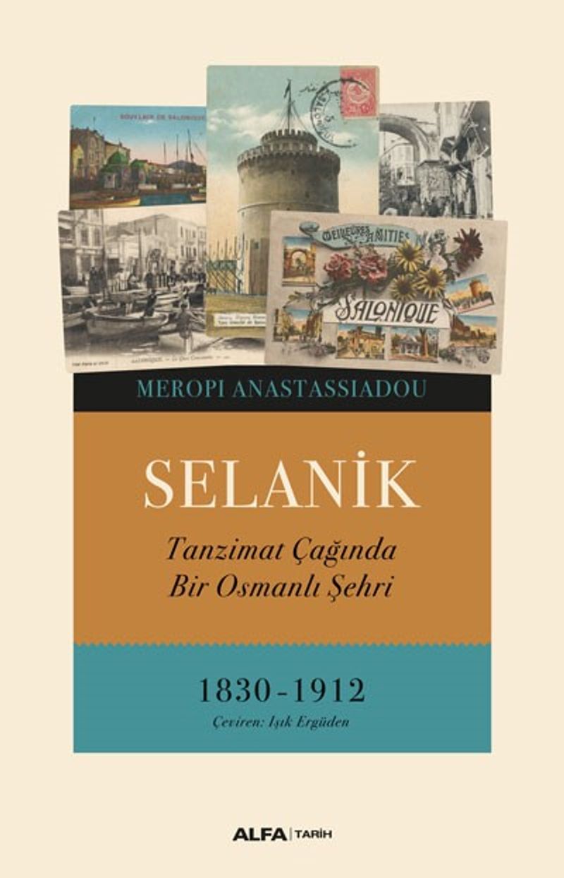 Selanik Tanzimat Çağında Bir Osmanlı Şehri 1830-1912