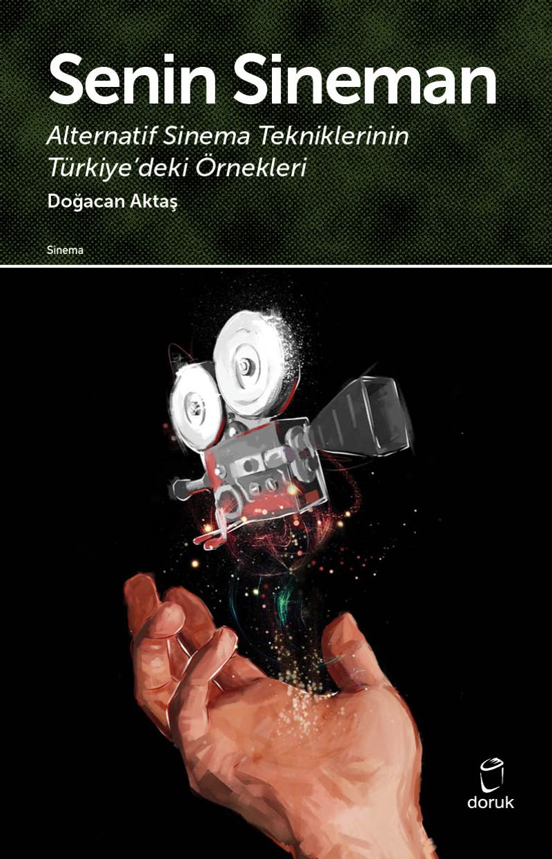 Senin Sineman Alternatif Sinema Tekniklerinin Türkiye'deki Örnekleri