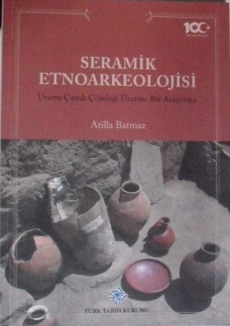 Seramik Etnoarkeolojisi Urartu Çanak Çömleği Üzerine Bir Araştırma / 13-Z-37