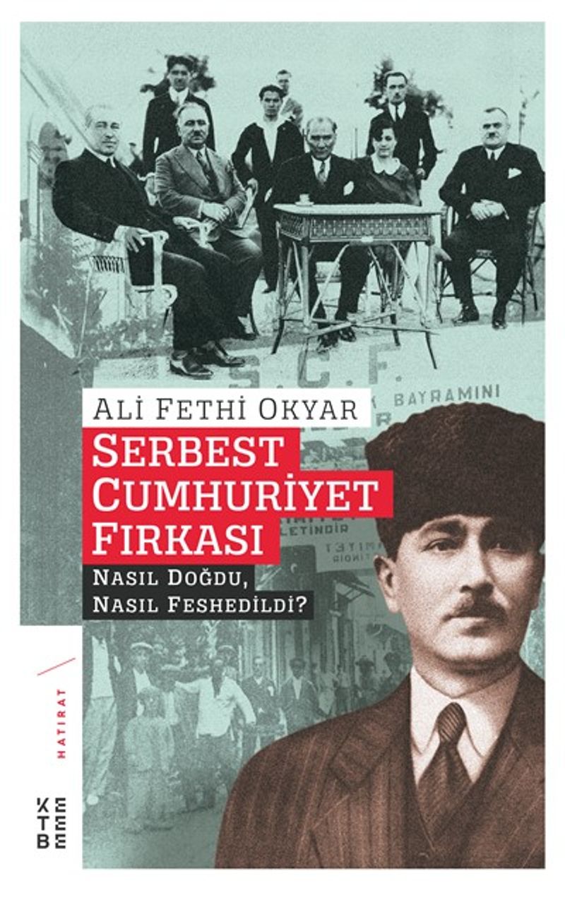 Serbest Cumhuriyet Fırkası Nasıl Doğdu, Nasıl Feshedildi?