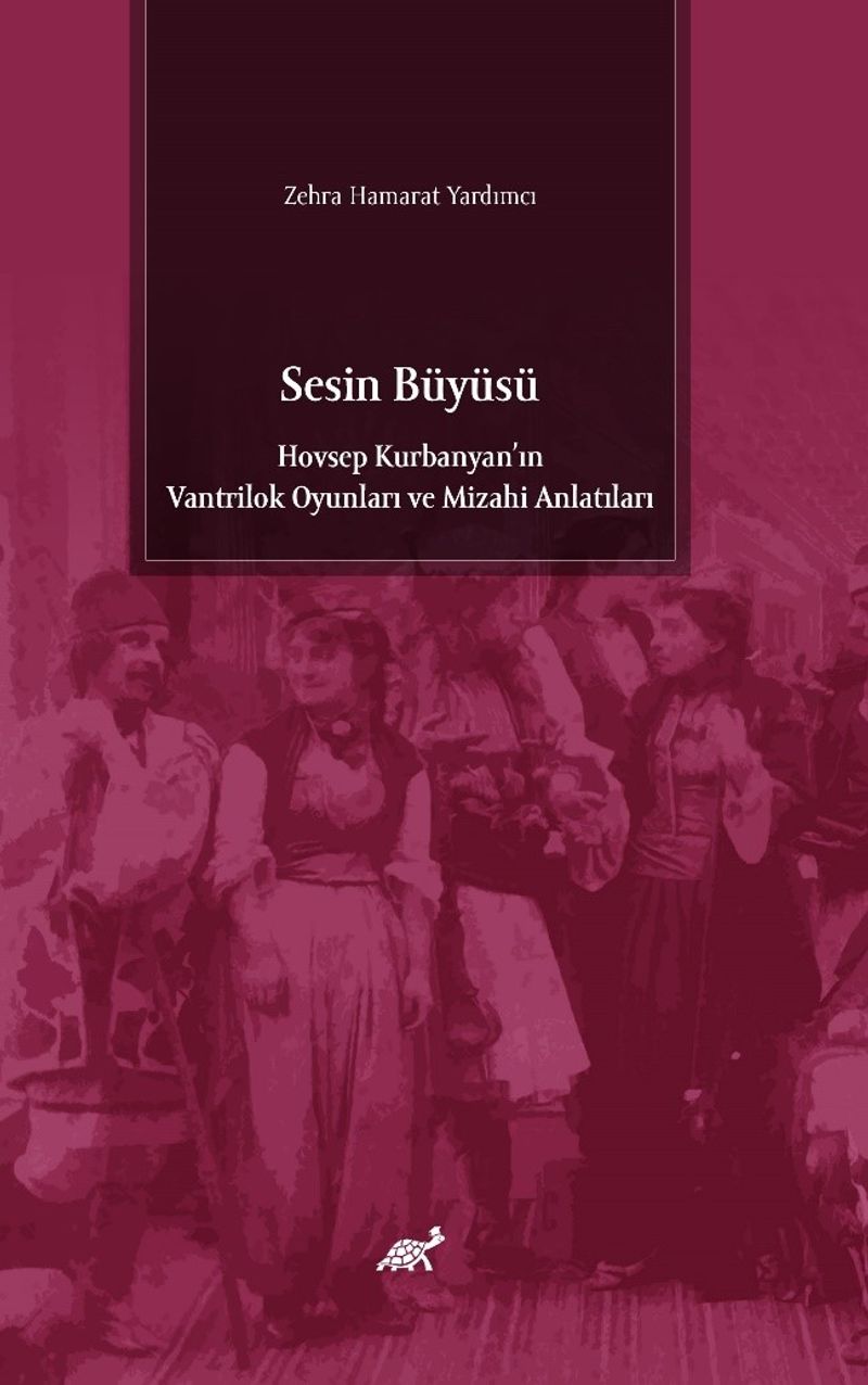 Sesin Büyüsü Hovsep Kurbanyan'ın Vantrilok Oyunları ve Mizahi Anlatıları