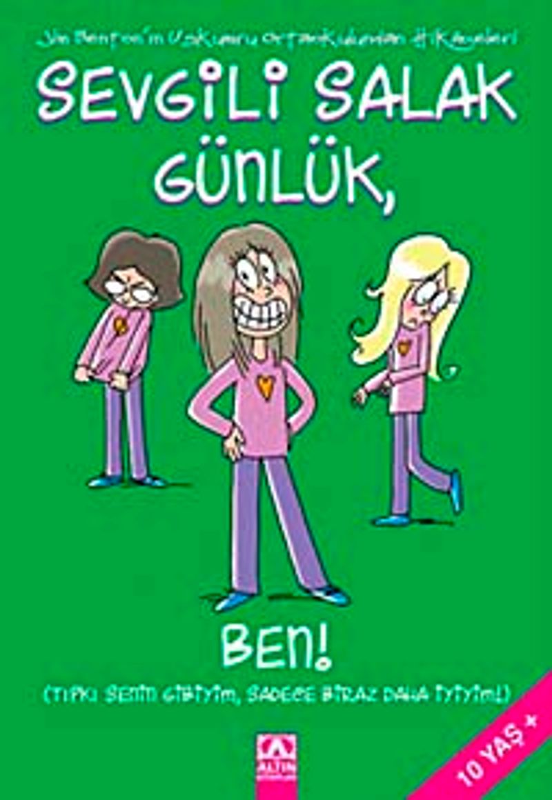 Sevgili Salak Günlük - 12  Ben!Tıpkı Senin Gibiyim, Sadece Biraz Daha İyiyim!