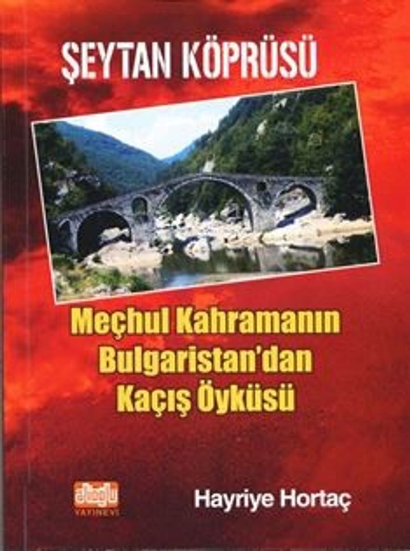 Şeytan Köprüsü Meçhul Kahramanın Bulgaristan'dan Kaçış Öyküsü