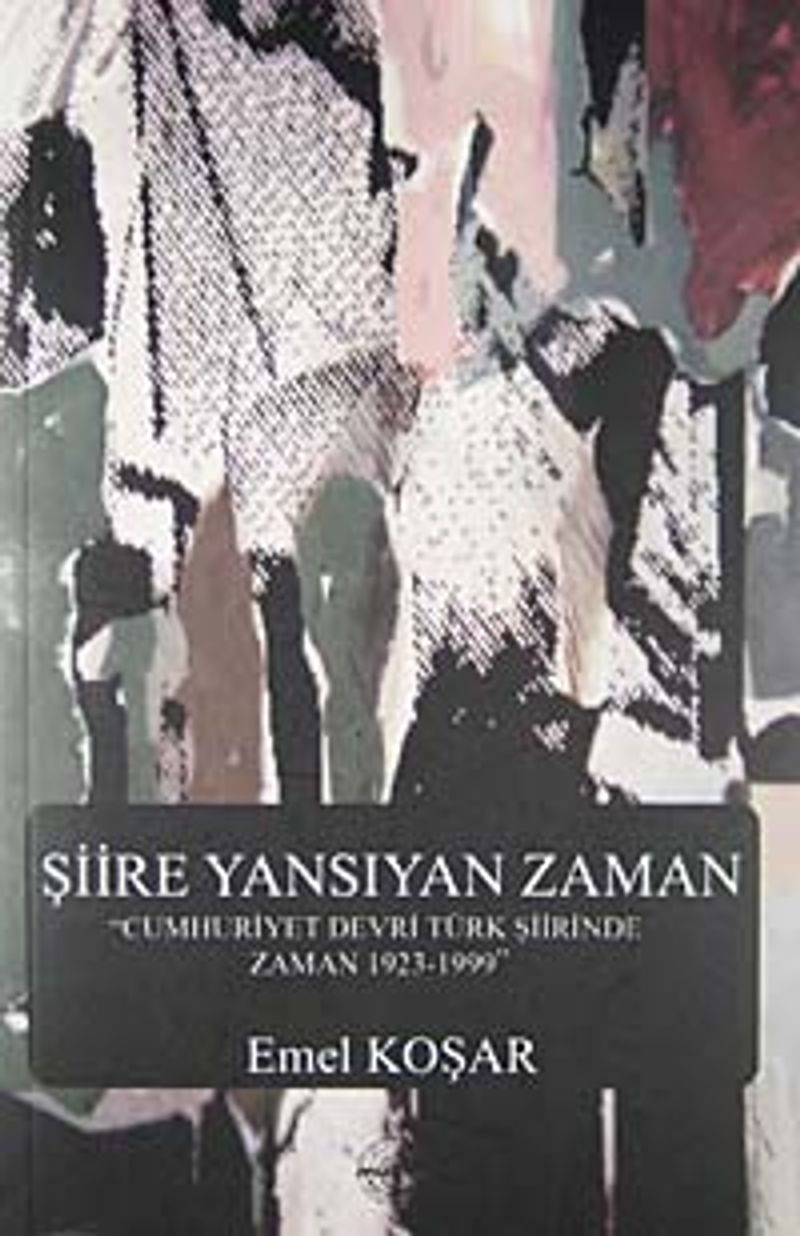 Şiire Yansıyan Zaman  Cumhuriyet Devri Türk Şiirinde Zaman 1923-1999