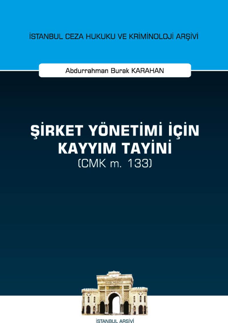 Şirket Yönetimi İçin Kayyım Tayini (CMK m. 133) İstanbul Ceza Hukuku ve Kriminoloji Arşivi Yayın No: 39