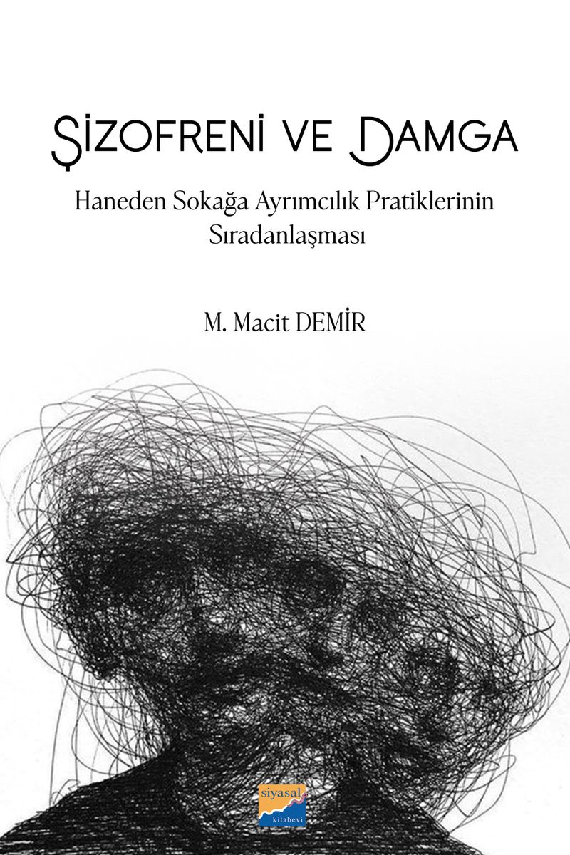 Şizofreni ve Damga  Haneden Sokağa Ayrımcılık  Pratiklerinin Sıradanlaşması