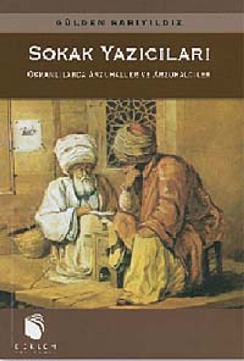 Sokak Yazıcıları  Osmanlılarda Arzuhaller ve Arzuhalciler (9-B-5)