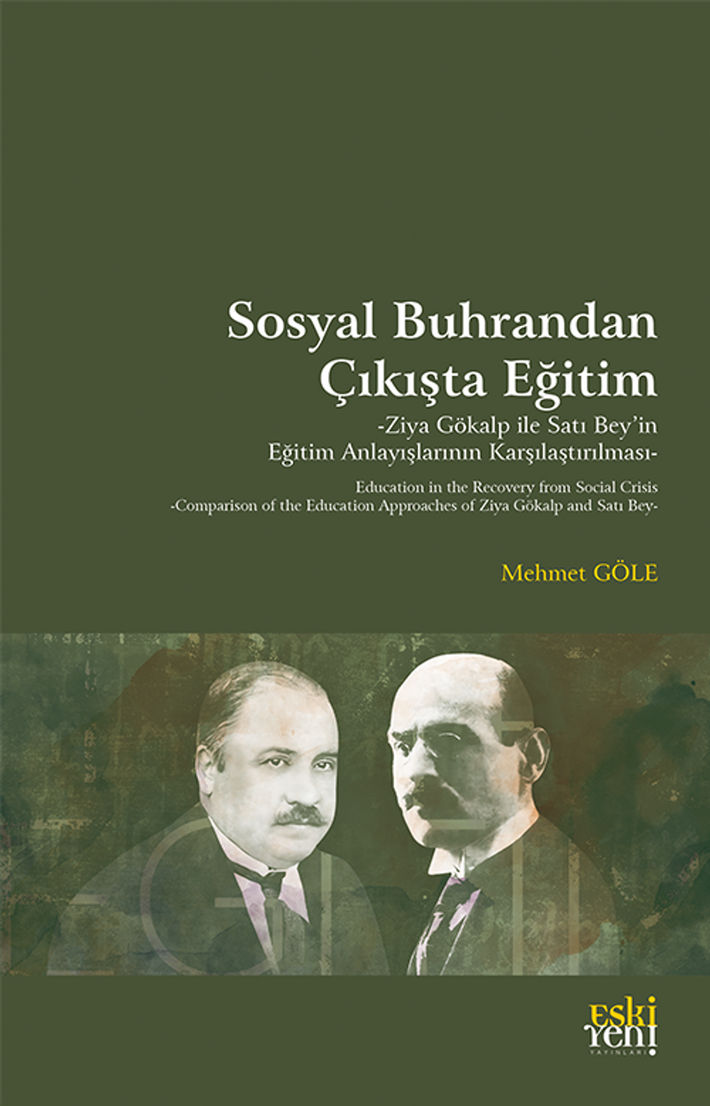 Sosyal Buhrandan Çıkışta Eğitim  Ziya Gökalp ile Satı Bey'in Eğitim Anlayışlarının Karşılaştırılması