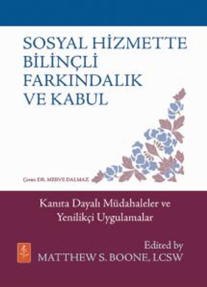Sosyal Hizmette Bilinçli Farkındalık ve Kabul  Kanıta Dayalı Müdahaleler ve Yenilikçi Uygulamalar