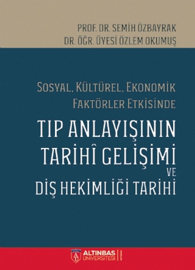 Sosyal, Kültürel, Ekonomik Faktörler Etkisinde Tıp Anlayışının Tarihi Gelişimi ve Diş Hekimliği Tarihi