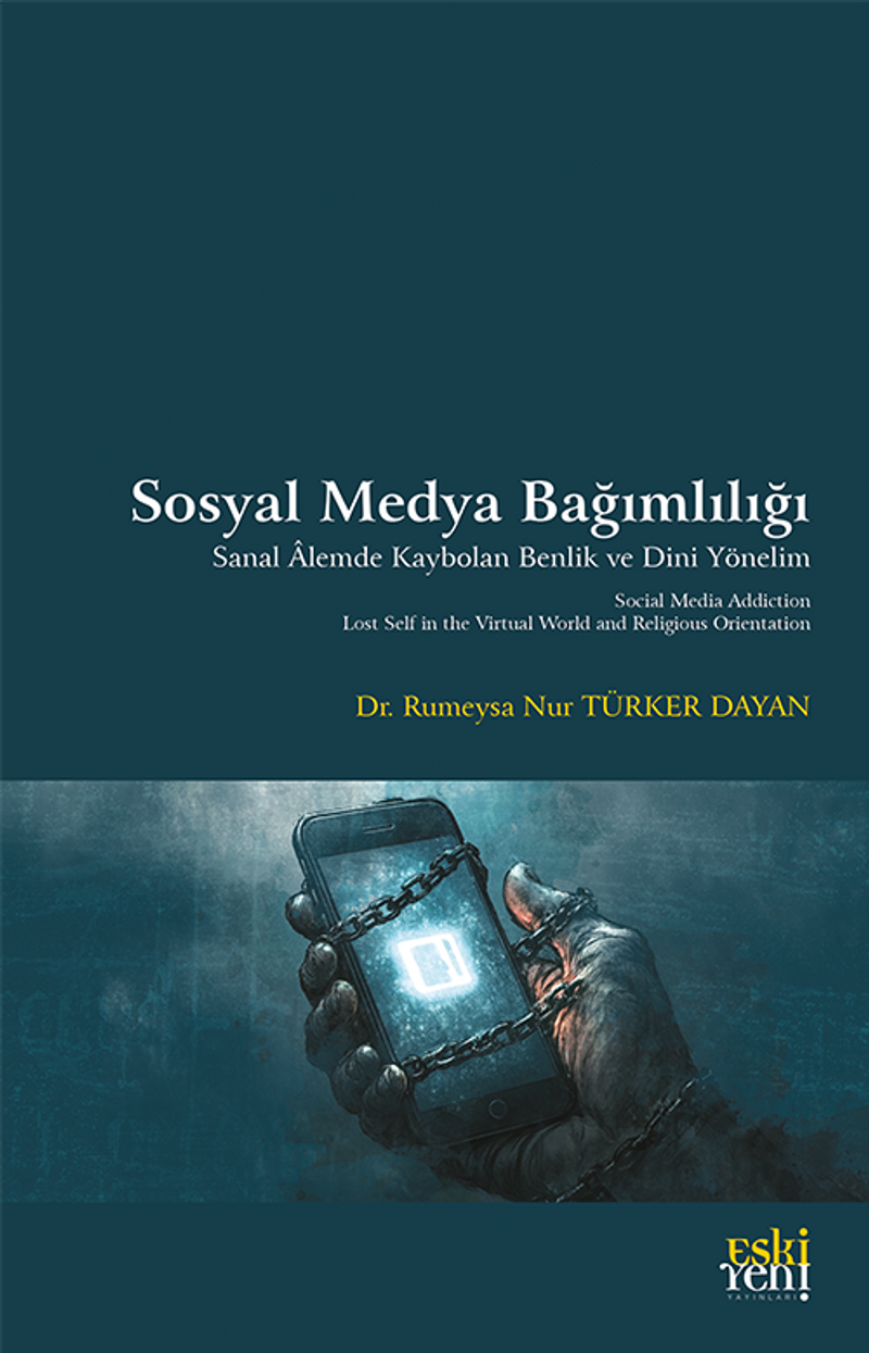 Sosyal Medya Bağımlılığı  Sanal Âlemde Kaybolan Benlik ve Dini Yönelim