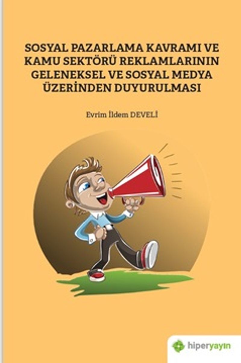 Sosyal Pazarlama Kavramı ve Kamu Sektörü Reklamlarının Geleneksel ve Sosyal Medya 	Üzerinden Duyurulması