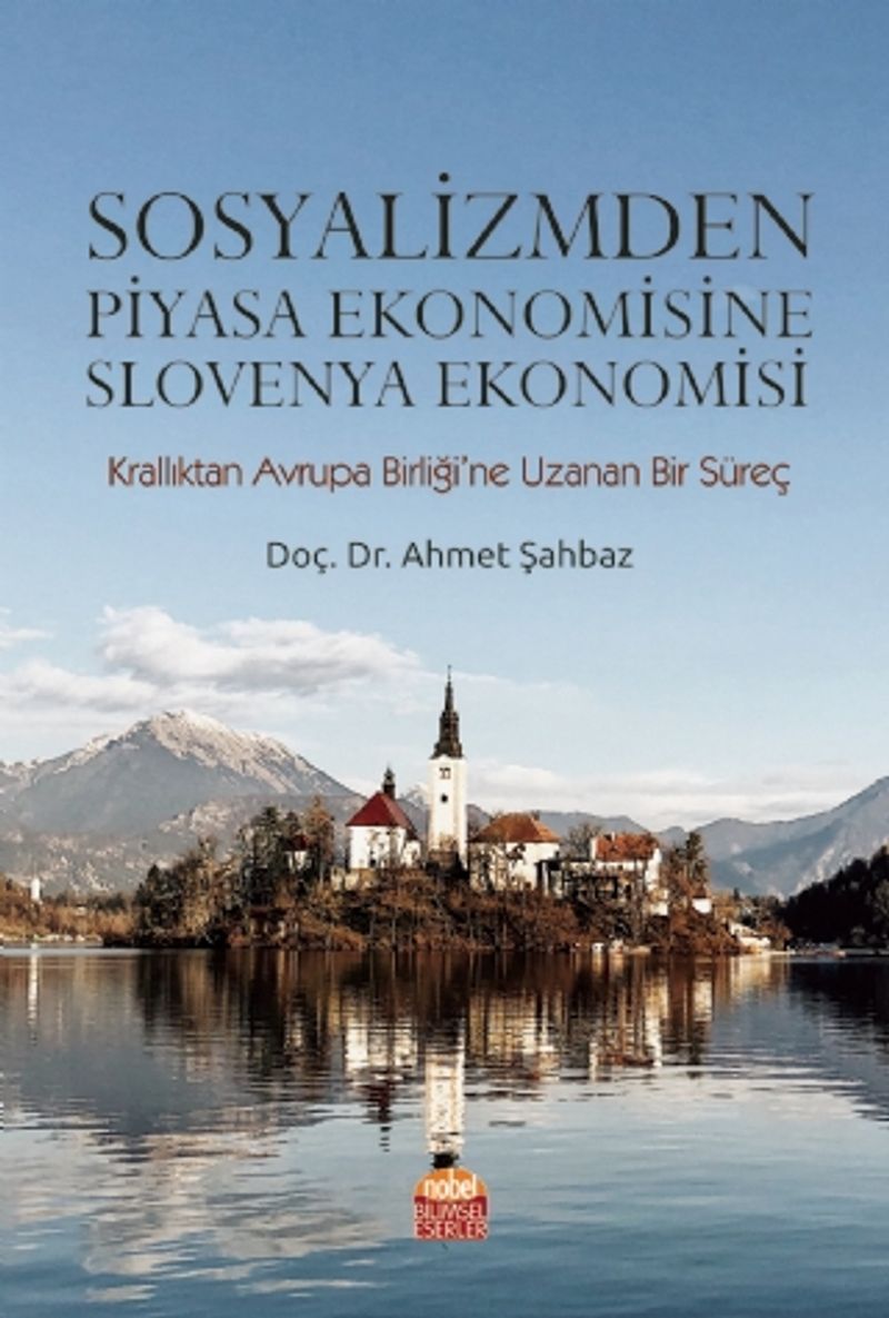 Sosyalizmden Piyasa Ekonomisine Slovenya Ekonomisi (Krallıktan Avrupa Birliği'ne Uzanan Bir Süreç)