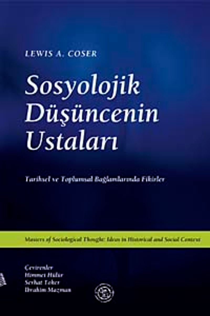 Sosyolojik Düşüncenin Ustaları  Tarihsel ve Toplumsal Bağlamlarında Fikirler