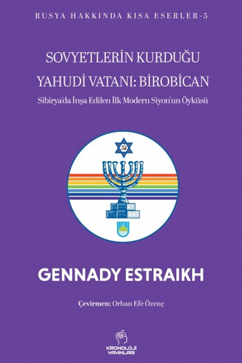 Sovyetlerin Kurduğu Yahudi Vatanı: Birobican  Sibirya'da İnşa Edilen İlk Modern Siyon'un Öyküsü