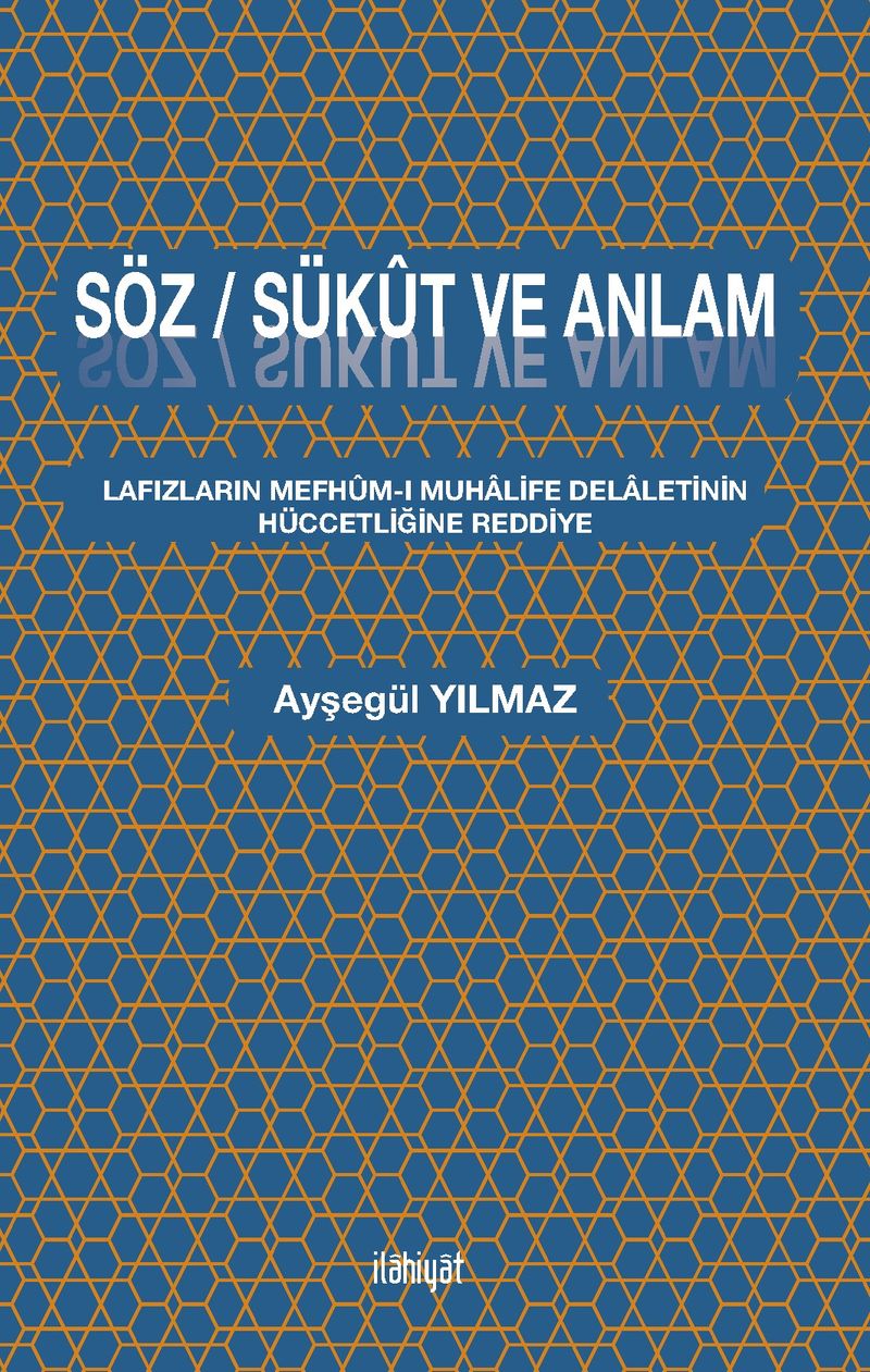 Söz / Sükût ve Anlam Lafızların Mefhûm-ı Muhalife Delaletinin Hüccetliğine Reddiye
