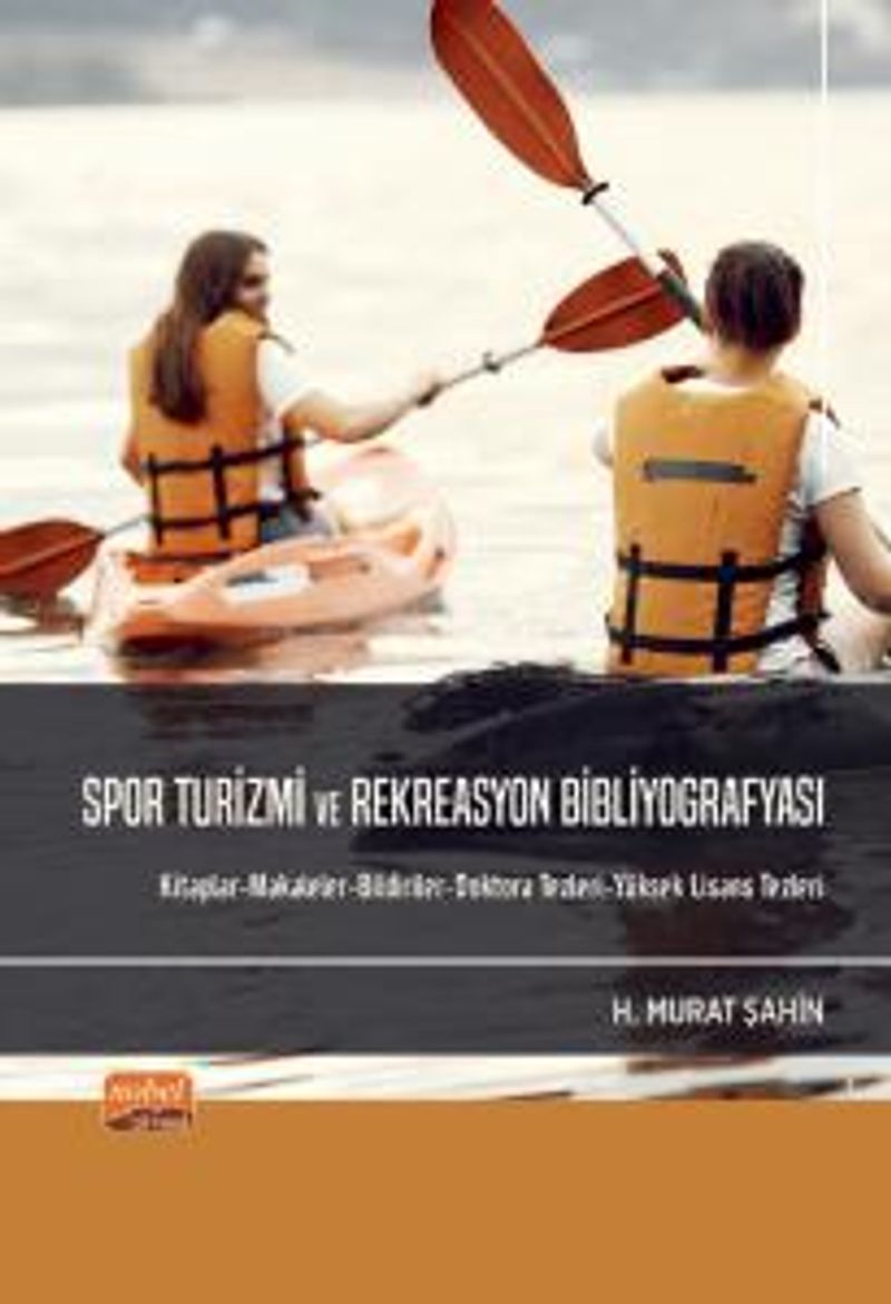 Spor Turizmi ve Rekreasyon Bibliyografyası Kitaplar-Makaleler-Bildiriler-Doktora Tezleri-Yüksek Lisans Tezleri