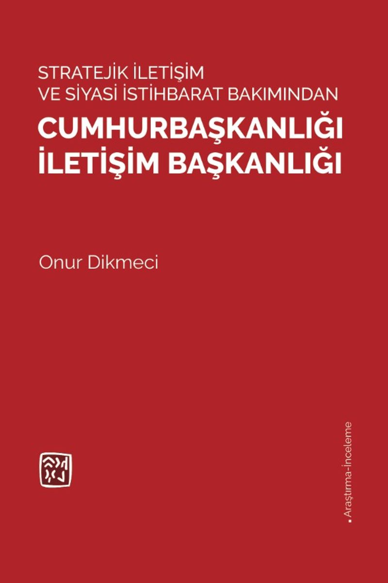 Stratejı̇k İletı̇şı̇m ve Sı̇yası̇ İstı̇hbarat Bakımından Cumhurbaşkanlığı İletı̇şı̇m Başkanlığı