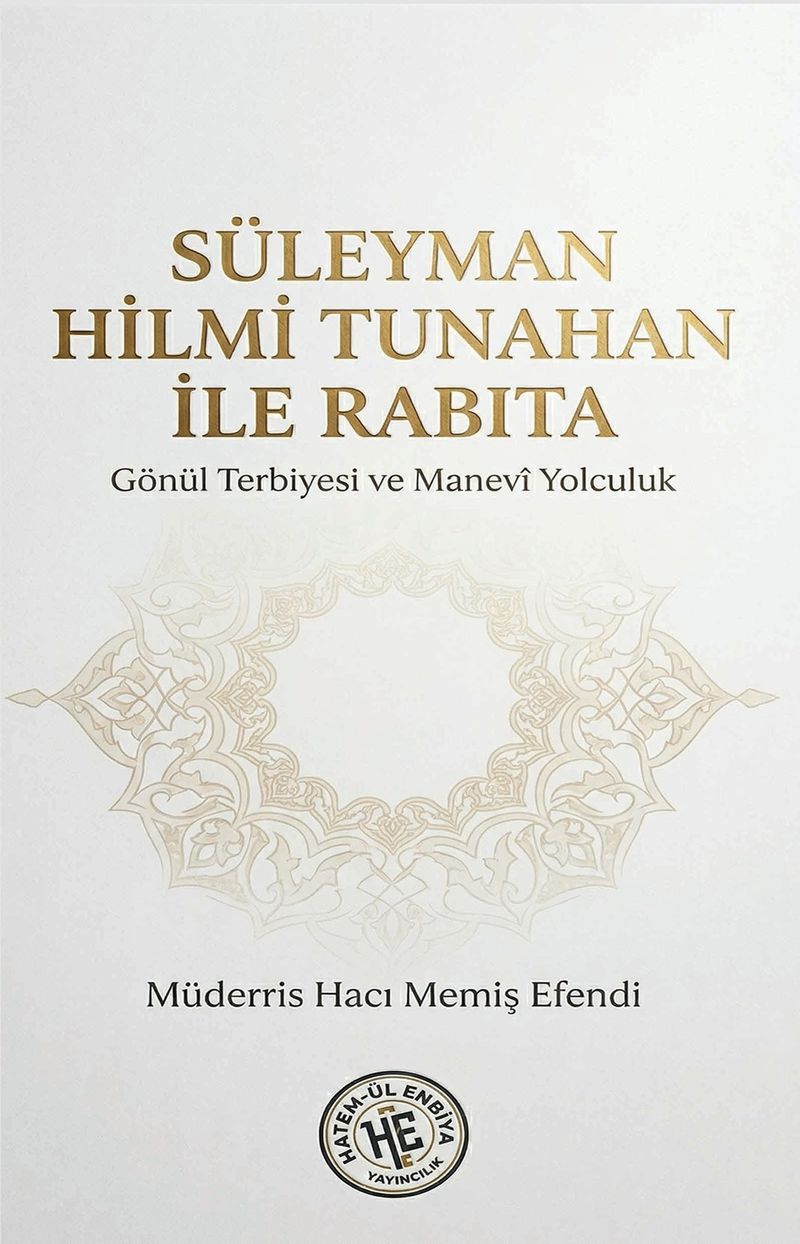 Süleyman Hilmi Tunahan İle Rabıta  Gönül Terbiyesi ve Manevi Yolculuk