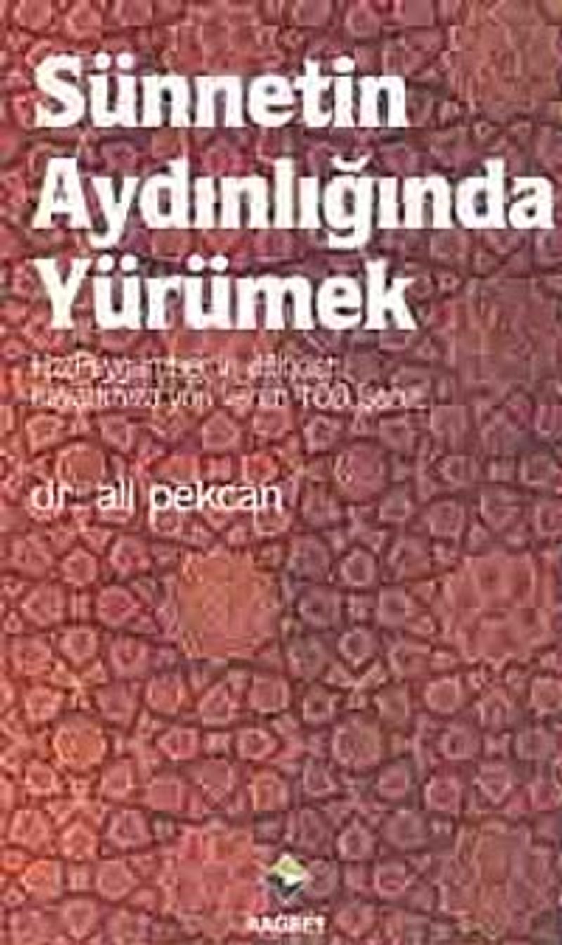 Sünnetin Aydınlığında Yürümek  Hz.Peygamber'in Dilinden 100 İşaret