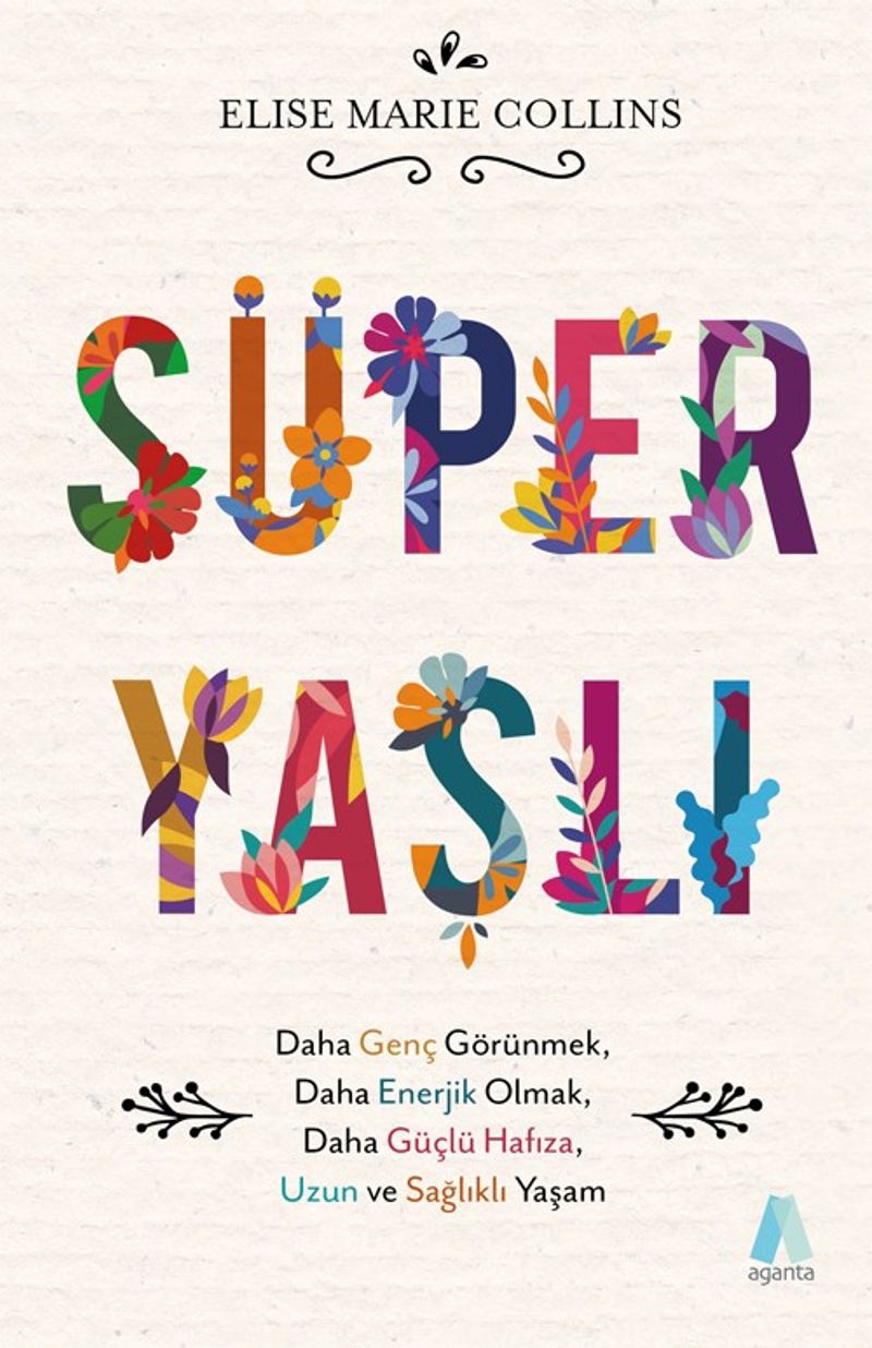 Süper Yaşlı  Daha Genç Görünmek, Daha Enerjik Olmak, Daha Güçlü Hafıza, Uzun ve Sağlıklı Yaşam