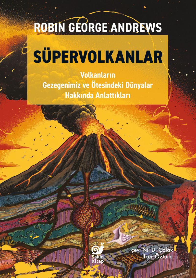 Süpervolkanlar  Volkanların Gezegenimiz ve Ötesindeki Dünyalar Hakkında Anlattıkları
