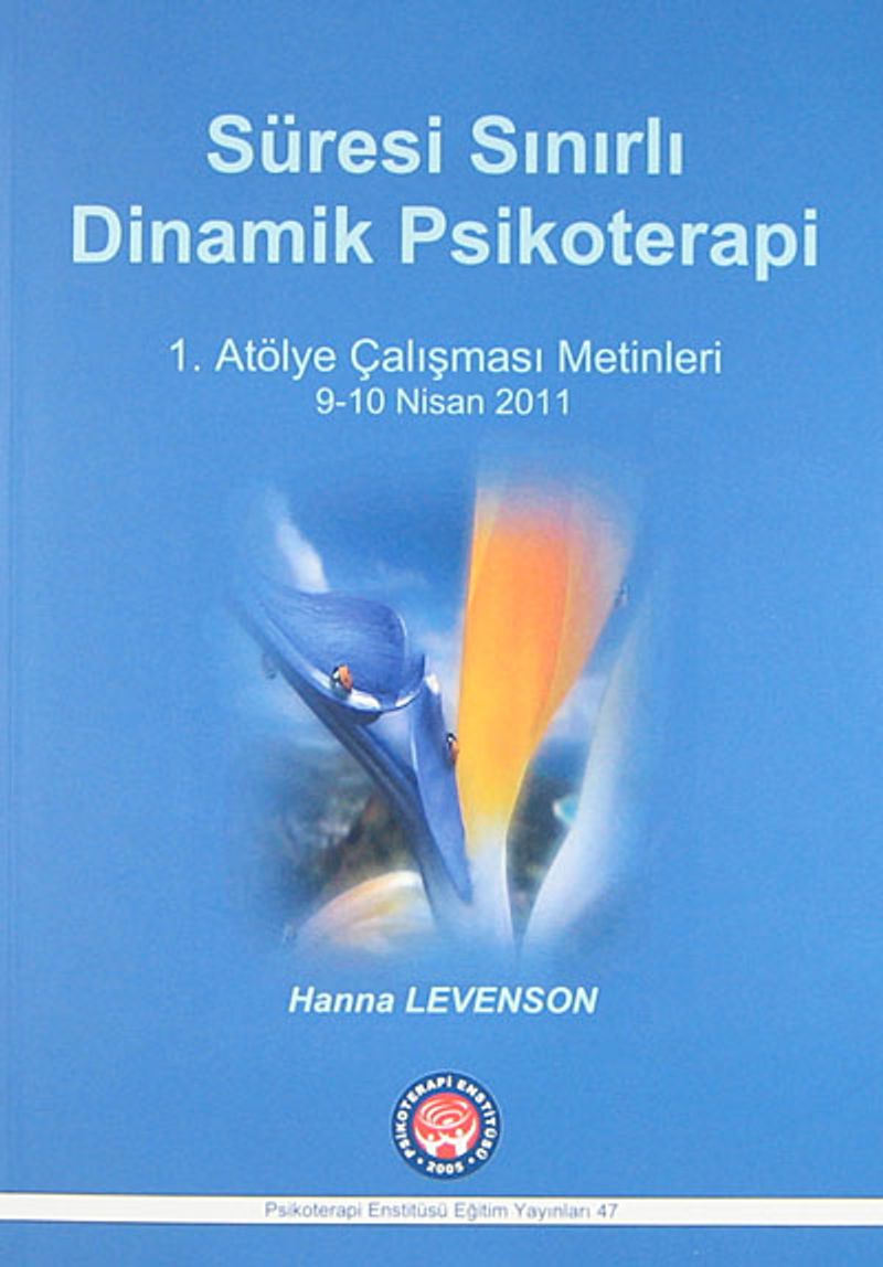 Süresi Sınırlı Dinamik Psikoterapi  1. Atölye Çalışması Metinleri 9-10 Nisan 2011