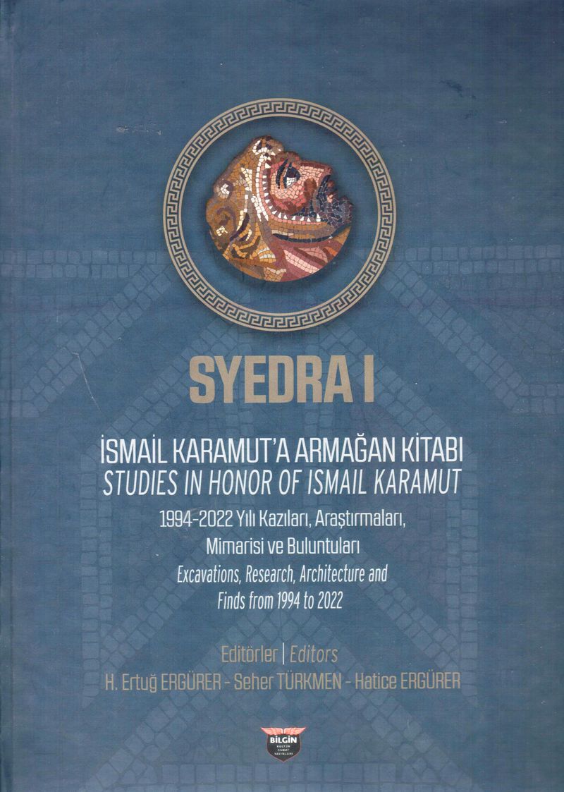Syedra 1  İsmail Karamut'a Armağan Kitabı Studies In Honor Of Ismail Karamut 1994-2022 Yılı, Araştırmaları Mimarisi ve Buluntuları