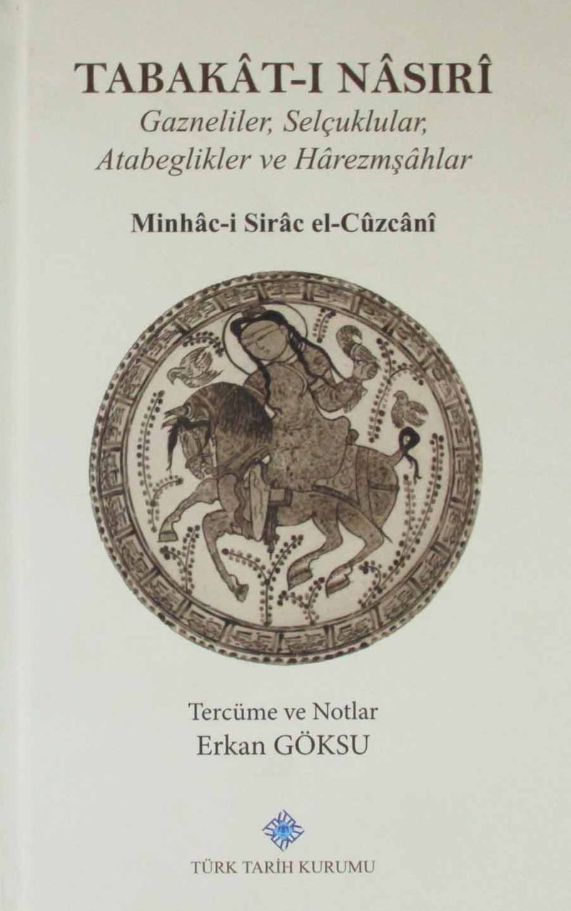 Tabakat-ı Nasıri Gazneliler, Selçuklular, Atabeglikler ve Harezmşahlar